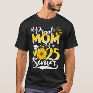 Sunflower Proud Mum Of A 2025 Senior Heart School  T-Shirt