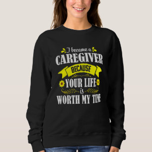 Sunflower Quote Caregiver Caregiving Appreciation Sweatshirt
