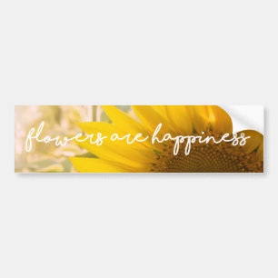Sunflower quote "flowers are happiness" bumper sticker
