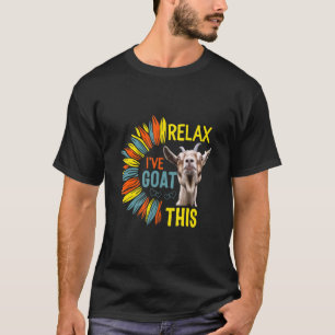 Sunflower Relax I've Goat This  Goat Animal Saying T-Shirt