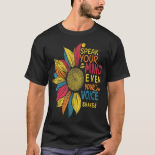 Sunflower Speak Your Mind Even If Your Voice Shake T-Shirt
