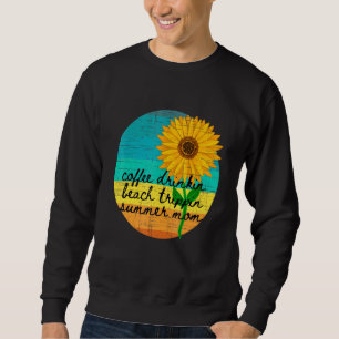 Sunflower Sun Day Coffee Drinkin Beach Trippin Sum Sweatshirt
