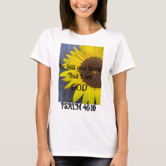 Sunflower T shirt Be Still and Know I am GOD