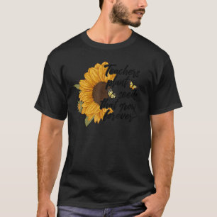 Sunflower Teacher Teach Love Inspire On First Day T-Shirt