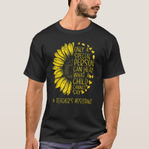 Sunflower Teacher's Assistant Special Person Can H T-Shirt