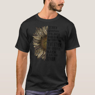 Sunflower They Whispered to Her Stronger than St T-Shirt