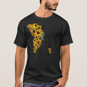 Sunflower They Whispered to Her  Stronger than Sto T-Shirt