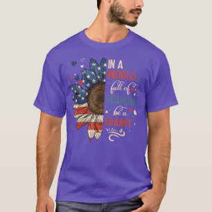 Sunflower US Flag In A World Full Of Grandmas Be A T-Shirt
