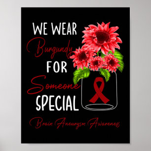 Sunflower We Wear Burgundy Brain Aneurysm Awarenes Poster