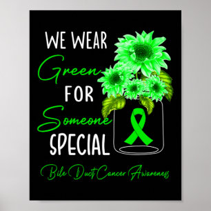 Sunflower We Wear Green Bile Duct Cancer Awareness Poster
