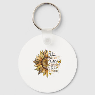 Sunflower When You Can't Find The Sunshine Be The Key Ring