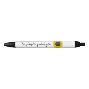 Sunflower with I'm Standing with You Quote Black Ink Pen