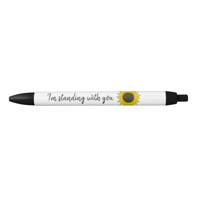 Sunflower with I'm Standing with You Quote Black Ink Pen (Front)