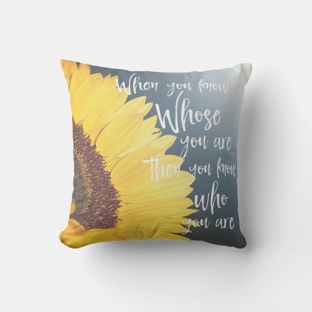 Sunflower with When you know Whose you are Quote Cushion (Front)