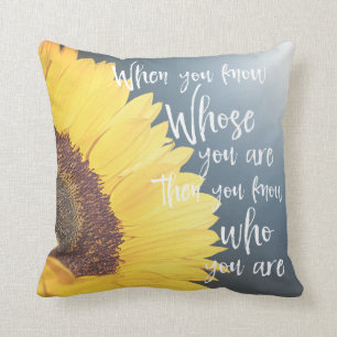 Sunflower with When you know Whose you are Quote Cushion