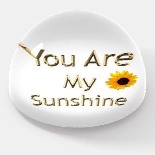 Sunflower With You Are My Sunshine, Paperweight