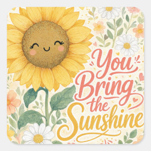 Sunflower : You Bring the Sunshine Square Sticker