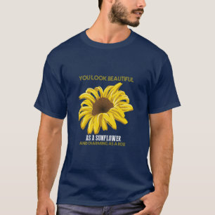 Sunflower You Look Beautiful As A Sunflower T-Shirt
