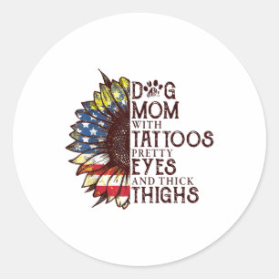 Sunflowers Dog Mum With Tattoos Pretty Eyes And Th Classic Round Sticker