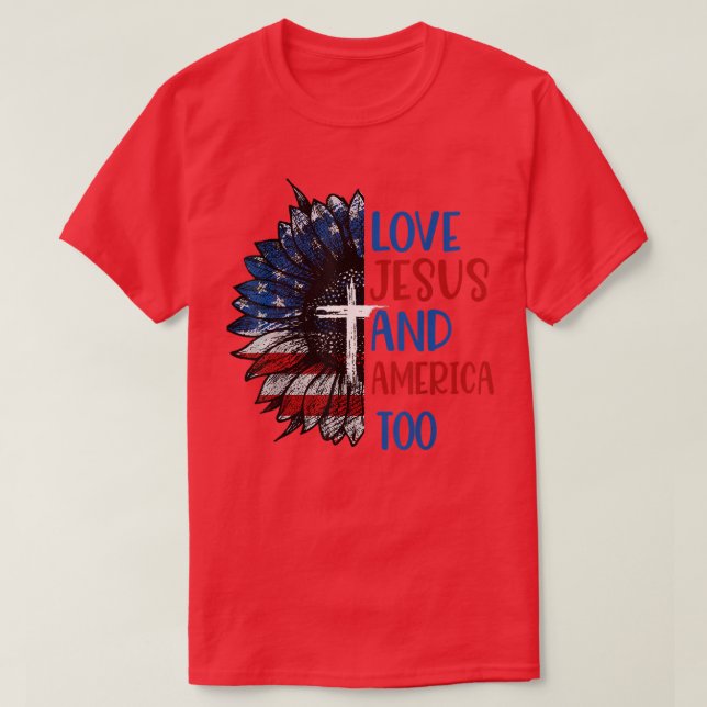 Sunflowers Loves Jesus And America Too 4th Of July T-Shirt (Design Front)