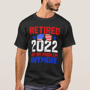 Sunglass Retirement 2022 Not My Problem Anymore T-Shirt