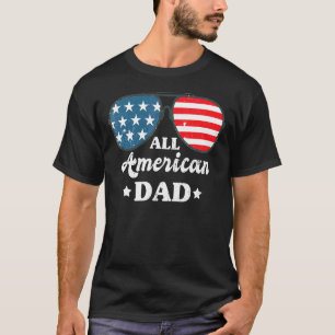 Sunglasses All American Dad 4th Of July Father Dad T-Shirt
