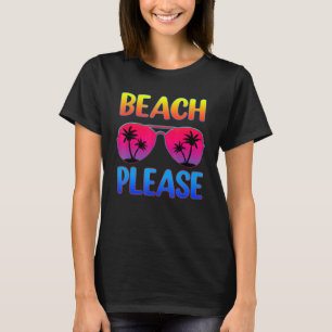 Sunglasses Beach Please Beach Hello Summer Vacatio T-Shirt