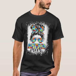 Sunglasses Bleached Autism Mum Life Messy Bun Sung T-Shirt