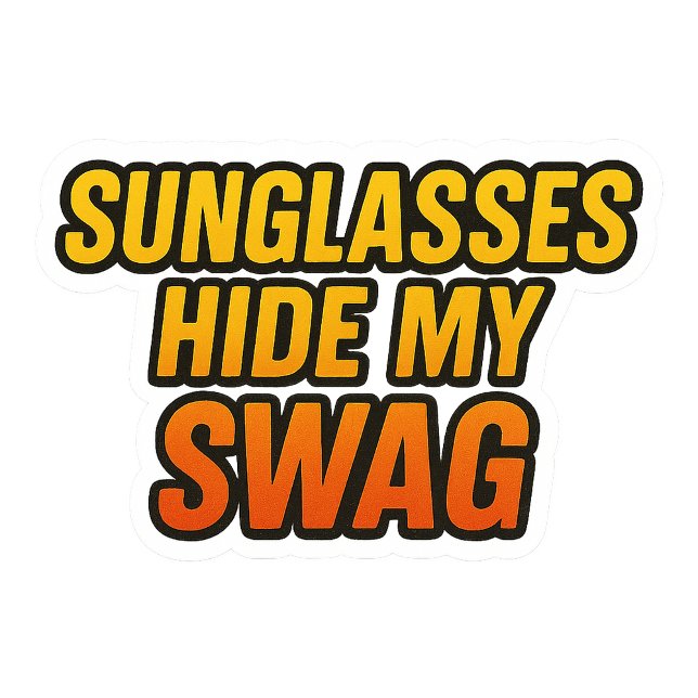Sunglasses Hide My Swag – Cool Attitude Sticker fo Hoodie (Creator Uploaded)