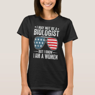 Sunglasses I May Not Be A Biologist But I Know I'm T-Shirt
