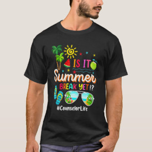 Sunglasses Is It Summer Break Yet Counsellor Life T-Shirt