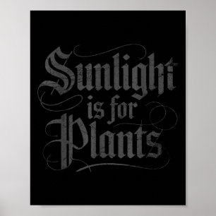 Sunlight Is For Plants Poster