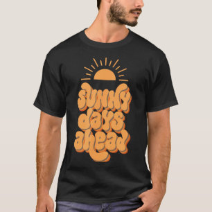 Sunny days ahead summer holiday beach festival T-Shirt
