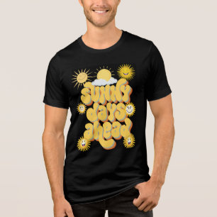 Sunny Days Ahead – Uplifting & Positive Vibes Tri-Blend Shirt