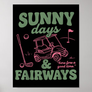 Sunny Days And Fairways Summer Golfing Golf Lover Poster