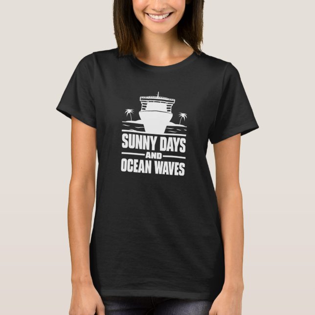 Sunny Days And Ocean Waves   T-Shirt (Front)