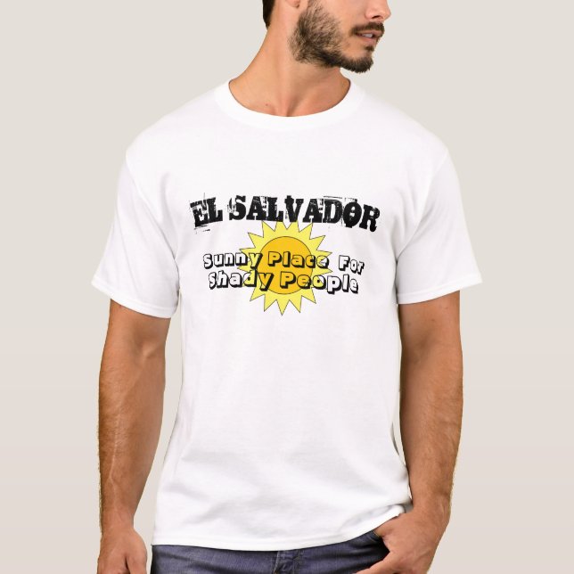 Sunny Place, For, Shady People, EL SALVADOR T-Shirt (Front)