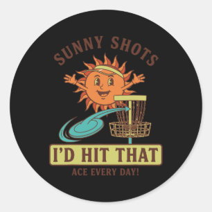 Sunny Shots Id Hit That Ace Every Day Disc Golf  Classic Round Sticker