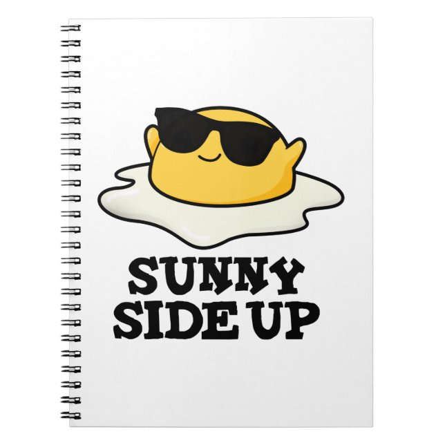 Sunny Side Up Funny Fried Egg Pun Notebook (Front)