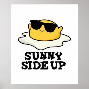 Sunny Side Up Funny Fried Egg Pun  Poster