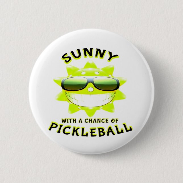 Sunny With a Chance of PickleBall 6 Cm Round Badge (Front)