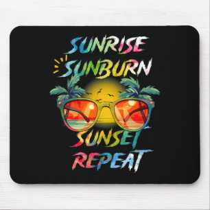 Sunrise Sunburn a Sunset Repeat Summer Vacation Mouse Pad