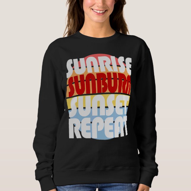 Sunrise Sunburn Sunset Repeat 1 Sweatshirt (Front)