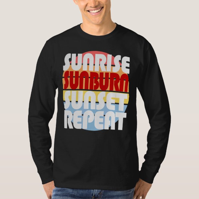 Sunrise Sunburn Sunset Repeat 1 T-Shirt (Front)