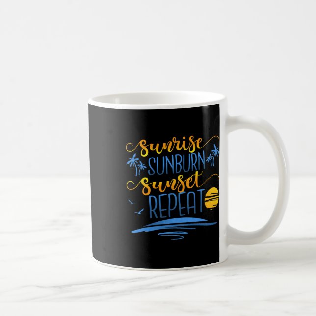 Sunrise Sunburn Sunset Repeat  Coffee Mug (Right)