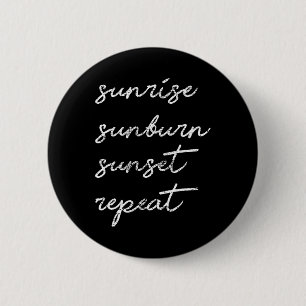 Sunrise Sunburn Sunset Repeat Gift Sun 6 Cm Round Badge