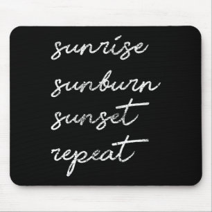 Sunrise Sunburn Sunset Repeat Gift Sun Mouse Pad