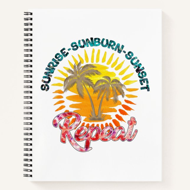 Sunrise-Sunburn-Sunset-Repeat | Golden Palm Trees Notebook (Front)