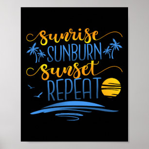Sunrise Sunburn Sunset Repeat  Poster