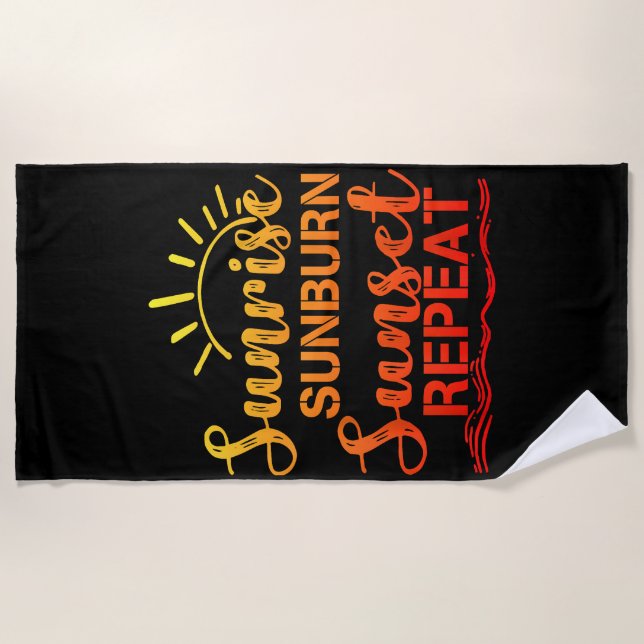 Sunrise Sunburn Sunset Repeat Retro Summer Beach Towel (Front)
